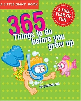 A Little Giant® Book: 365 Things to Do Before You Grow Up: Explore, discover, try something new every day! (A Little Giant Book)