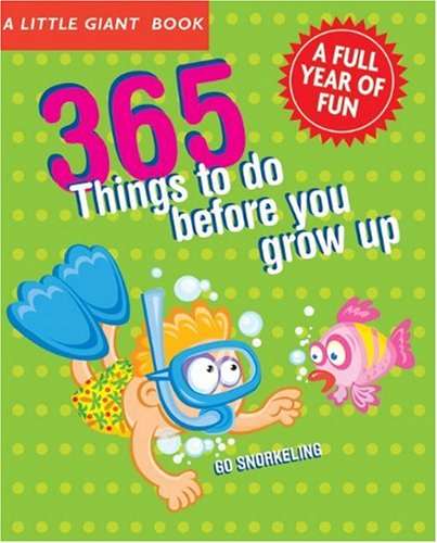 A Little Giant® Book: 365 Things to Do Before You Grow Up: Explore, discover, try something new every day! (A Little Giant Book) by Marc Tyler Nobleman