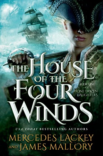 The House of the Four Winds: Book One of One Dozen Daughters by Mercedes Lackey