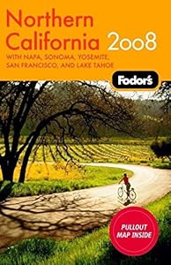 Fodor's Northern California 2008: with Napa, Sonoma, Yosemite, and Lake Tahoe (Travel Guide) by Fodor's
