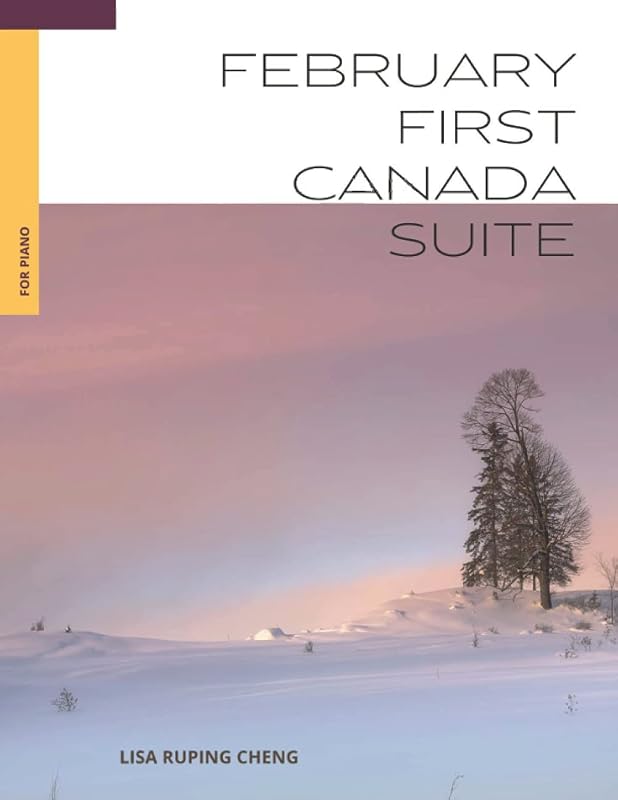 February First Canada Suite: for piano by Lisa Ruping Cheng