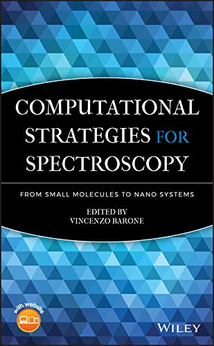 Computational Strategies for Spectroscopy: from Small Molecules to Nano Systems by Vincenzo Barone