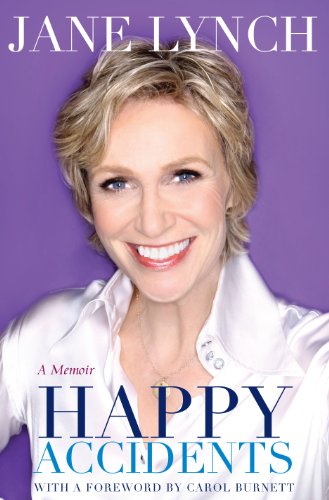 Happy Accidents: A Memoir by Jane Lynch