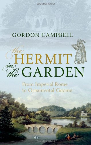 The Hermit in the Garden: From Imperial Rome to Ornamental Gnome by Gordon Campbell