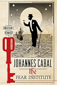 Johannes Cabal: The Fear Institute (Johannes Cabal Novels Book 3)