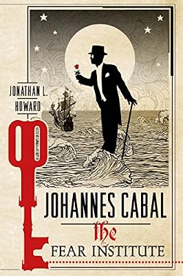 Johannes Cabal: The Fear Institute (Johannes Cabal Novels Book 3)