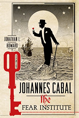 Johannes Cabal: The Fear Institute (Johannes Cabal Novels Book 3) by Jonathan L. Howard