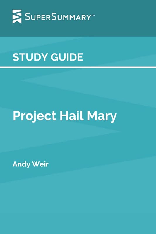 Study Guide: Project Hail Mary by Andy Weir (SuperSummary) by SuperSummary