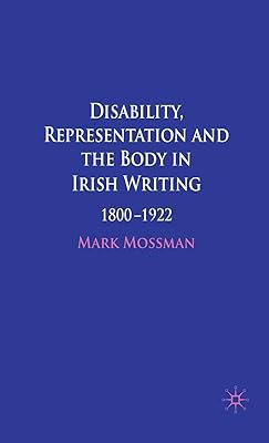 Disability, Representation and the Body in Irish Writing: 1800–1922