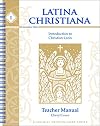 By Cheryl Lowe Latina Christiana I, Teacher Manual (Classical Trivium Core) (3rd) [Spiral-bound]