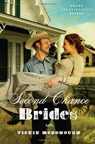 Second Chance Brides (Texas Boardinghouse Brides, Book 2) by Vickie McDonough