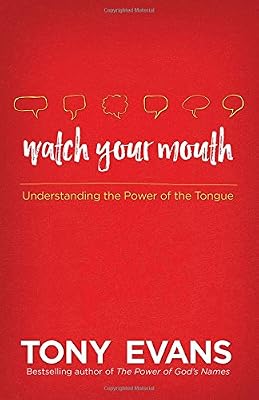 Watch Your Mouth: Understanding the Power of the Tongue