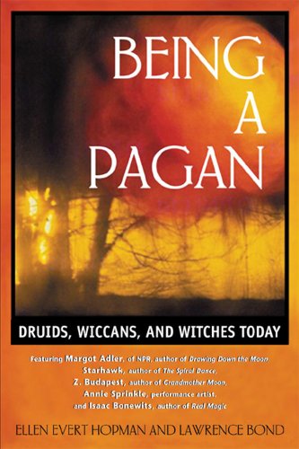 Being a Pagan: Druids, Wiccans, and Witches Today by Ellen Evert Hopman
