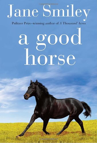 A Good Horse: Book Two of the Horses of Oak Valley Ranch by Jane Smiley