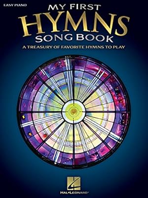 My First Hymns Song Book: A Treasury of Favorite Hymns to Play