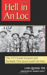 Hell in An Loc: The 1972 Easter Invasion and the Battle That Saved South Viet Nam