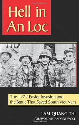 Hell in An Loc: The 1972 Easter Invasion and the Battle That Saved South Viet Nam