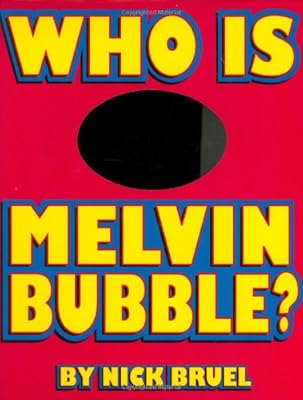 Who Is Melvin Bubble?