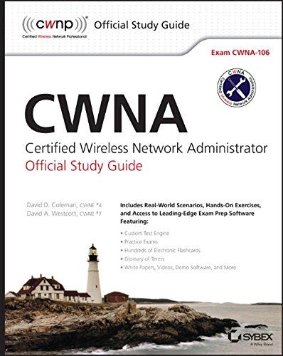CWNA: Certified Wireless Network Administrator Official Study Guide: Exam CWNA-106 by David D. Coleman