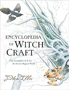 Encyclopedia of Witchcraft: The Complete A-Z for the Entire Magical World