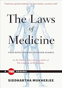 The Laws of Medicine: Field Notes from an Uncertain Science