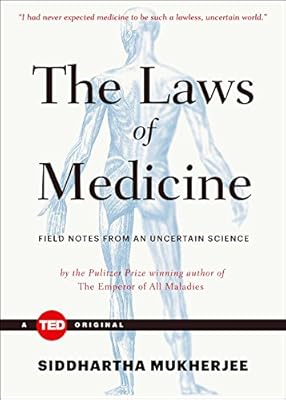 The Laws of Medicine: Field Notes from an Uncertain Science