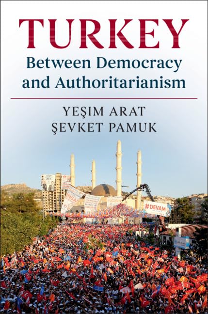 Turkey between Democracy and Authoritarianism (World Since 1980) by Yeşim Arat