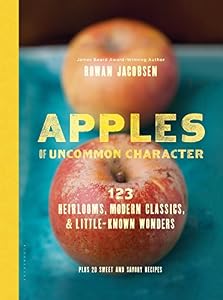 Apples of Uncommon Character: Heirlooms, Modern Classics, and Little-Known Wonders