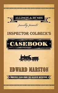 Inspector Colbeck's Casebook: Thirteen Tales from the Railway Detective (The Railway Detective series)
