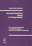 Semantisch-lexikalische Aspekte der Zweisprachigkeit: Eine empirische Untersuchung zur sprachlichen Situation griechischer Schulkinder in Oberfranken - Anastasia M Kalpakidou