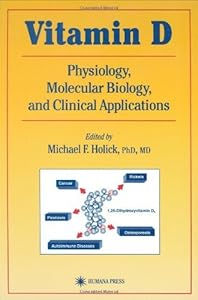 Vitamin D: Physiology, Molecular Biology, and Clinical Applications (Nutrition and Health) by Michael F. Holick