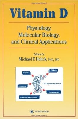 Vitamin D: Physiology, Molecular Biology, and Clinical Applications (Nutrition and Health)