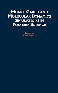 Monte Carlo and Molecular Dynamics Simulations in Polymer Science by Kurt Binder