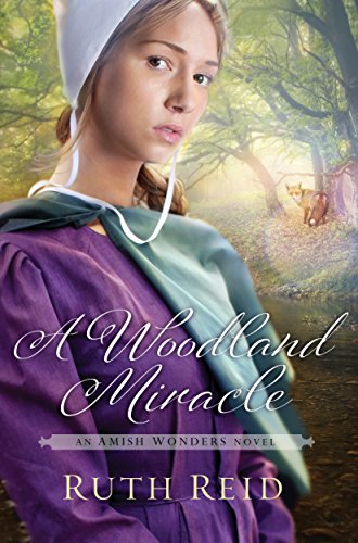A Woodland Miracle (Amish Wonders Series Book 2) by Ruth Reid