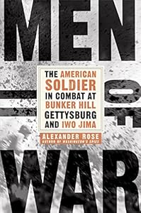 Men of War: The American Soldier in Combat at Bunker Hill, Gettysburg, and Iwo Jima