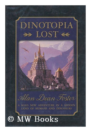 Dinotopia Lost: A Bold New Adventure in a Hidden Land of Humans and Dinosaurs by Alan Dean Foster