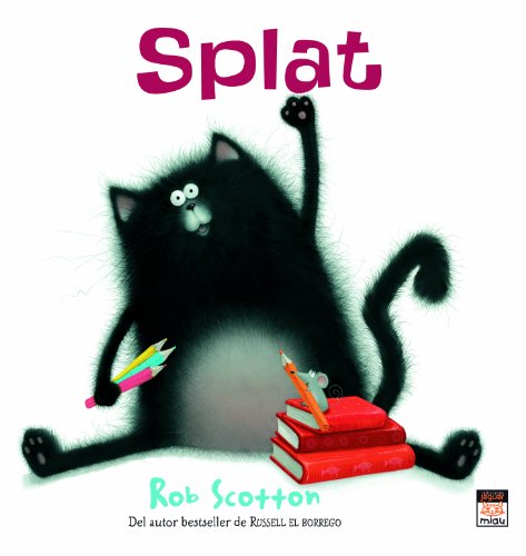 Splat el gato / Splat the Cat (Miau) (Spanish Edition) by Rob Scotton