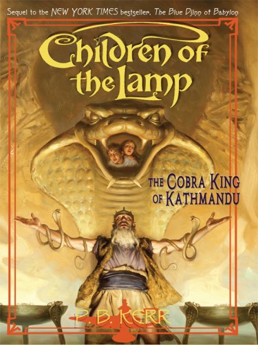 The Cobra King of Kathmandu (Children of the Lamp (PB)) by Philip Kerr
