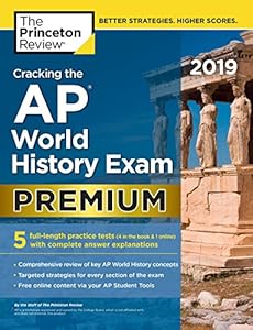 Cracking the AP World History Exam 2019, Premium Edition: 5 Practice Tests + Complete Content Review