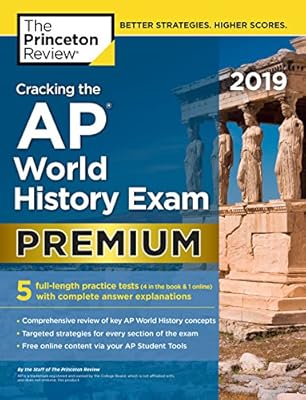 Cracking the AP World History Exam 2019, Premium Edition: 5 Practice Tests + Complete Content Review