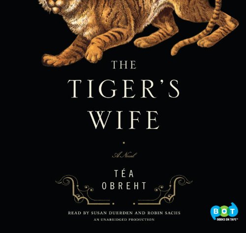 The Tiger's Wife: A Novel by Tea Obreht