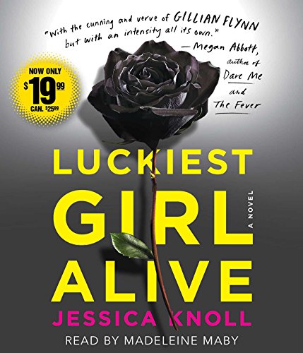 Luckiest Girl Alive: A Novel by Jessica Knoll