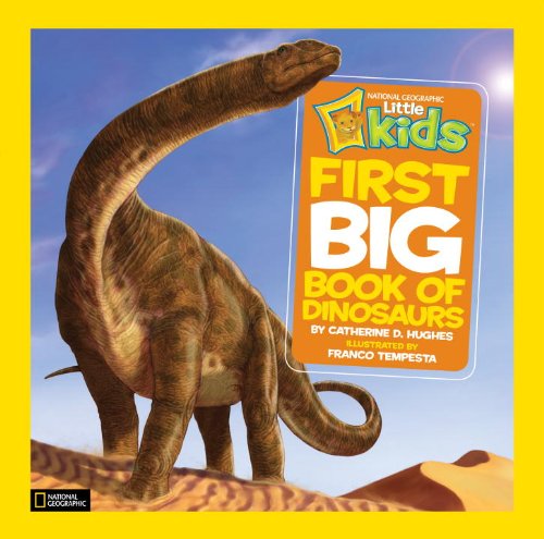 National Geographic Little Kids First Big Book of Dinosaurs by Catherine D. Hughes