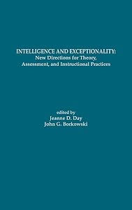 Intelligence and Exceptionality: New Directions for Theory, Assessment, and Instructional Practices by Jeanne D. Day