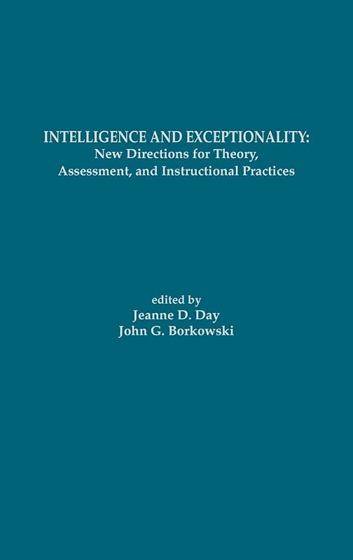 Intelligence and Exceptionality: New Directions for Theory, Assessment, and Instructional Practices by Jeanne D. Day