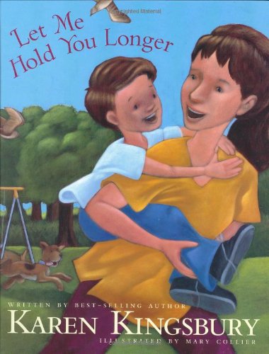 Let Me Hold You Longer by Karen Kingsbury