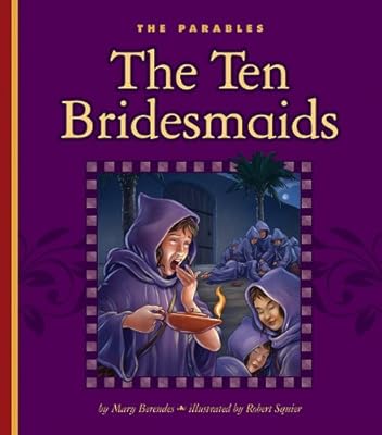 The Ten Bridesmaids: Matthew 25:1-13