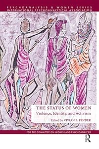The Status of Women: Violence, Identity, and Activism (Psychoanalysis and Women Series) by Vivian B. Pender