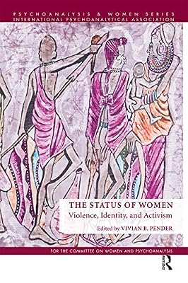 The Status of Women: Violence, Identity, and Activism (Psychoanalysis and Women Series)