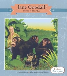 Jane Goodall: Friend of the Apes (Beginner Biographies)